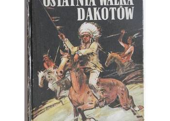 Złoto Gór Czarnych Ostatnia Walka Dakotów - Szklarscy Alfred i Krystyna