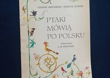 Cz. Janczarski. T. Kubiak. Ptaki mówią po polsku. Ilustracje J.M. Szancer.