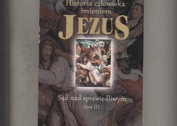 Historia człowieka imieniem Jezus Sąd nad sprawiedliwym T.3