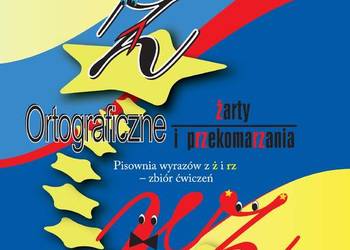 Ortograficzne żarty i przekomarzania Pisownia wyrazów z ż i