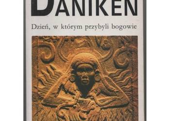 Dzień, w którym przybyli bogowie - Däniken Von Erich