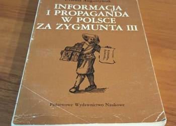 Informacja i propaganda w Polsce za Zygmunta III / Urszula Augustyniak PWN