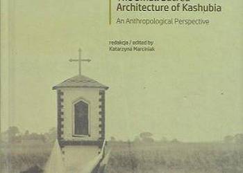 Mała architektua sakralna Kaszub Perspektywa antropologiczna