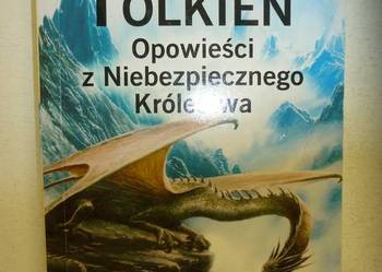 OPOWIEŚCI Z NIEBEZPIECZNEGO KRÓLESTWA - J.R.R. TOLKIEN