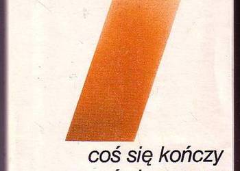 (0588) COŚ SIĘ KOŃCZY COŚ SIĘ ZACZYNA – ANDRZEJ OSĘKA