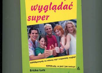 Jak wyglądać super - Poradnik