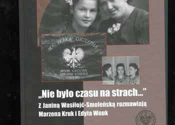 Nie było czasu na strach Z Janiną Wasilojć-Smoleńską rozmawi