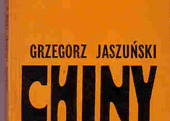 (3538) CHINY A PAPIEROWE TYGRYSY - POLITYKA ZAGRANICZNA PEKINU - GRZEGORZ JASZUŃSKI