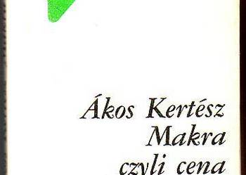 (8830) MAKRA CZYLI CENA PRZEGRANEJ – AKOS KERTESZ