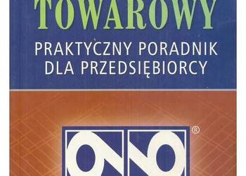Znak towarowy . Praktyczny poradnik dla przedsiębiorcy