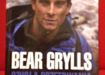 Bear Grylles SZKOŁA PRZETRWANIA Kultowy Poradnik survivalow