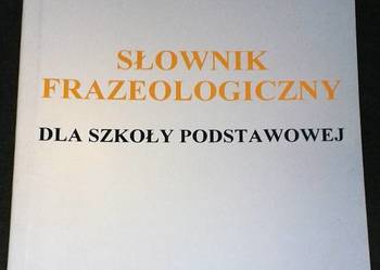 Słownik frazeologiczny dla szkoły podstawowej - Franciszek Nowak