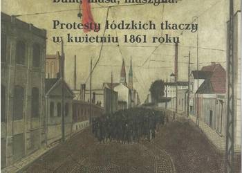 Bunt, masa, maszyna. Protesty łódzkich tkaczy w kwietniu 186