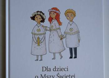 Dla dzieci o Mszy Świętej - o. Leon Knabit Dla dzieci o Mszy Świętej - o. Leon Knabit