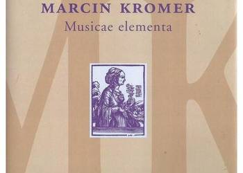 Marcin Kromer, Musicae elementa