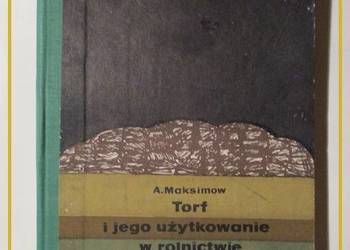 Torf i jego użytkowanie w rolnictwie - Maksimow/ 1965/ rolnictwo/ torf