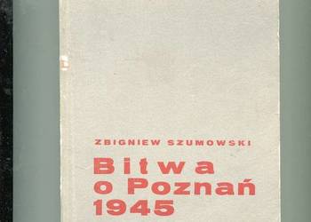 Bitwa o Poznań 1945 - Zbigniew Szumowski