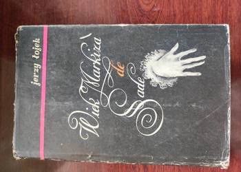 Wiek markiza de Sade: szkice z historii obyczajów i literatury we Francji X