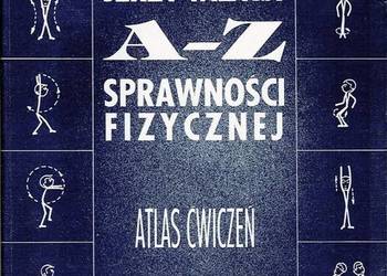 A-Z SPRAWNOŚCI FIZYCZNEJ ATLAS ĆWICZEŃ