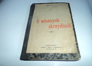 O własnych skrzydłach - Włodzimierz Zagórski [ 1891r. ]
