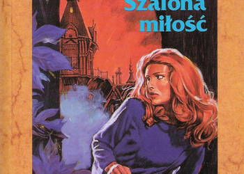 Szalona miłość - P. A. Whitney.
