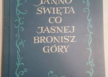 PANNO ŚWIĘTA CO JASNEJ BRONISZ GÓRY