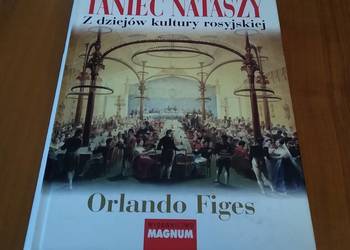 Taniec Nataszy : z dziejów kultury rosyjskiej / Orlando Figes