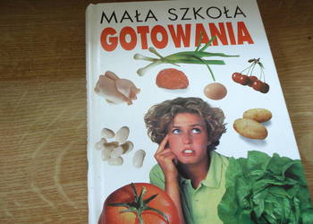 Książka kucharska - Mała szkoła gotowania - sprzedam Książka kucharska - Mała szkoła gotowania - sprzedam