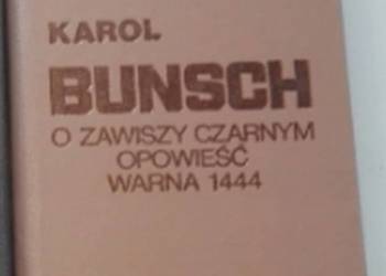 O ZAWISZY CZARNYM OPOWIEŚĆ WARNA 1444 - BUNSCH KAROL O ZAWISZY CZARNYM OPOWIEŚĆ WARNA 1444 - BUNSCH KAROL