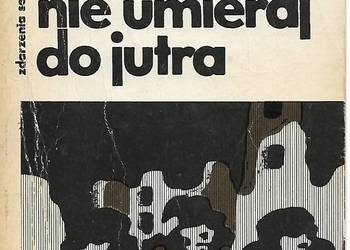Nie umieraj do jutra - W. Gluth-Nowowiejski.