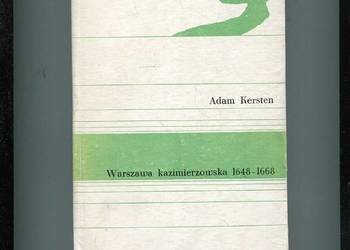 Warszawa kazimierzowska 1648 1668 - Adam Kersten