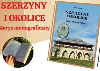 Książka o Szerzynach i okolicy Kompedium wiedzy o Gminie Szerzyny Historia
