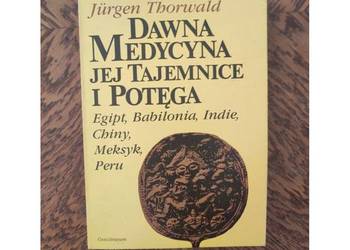 Dawna medycyna Jej tajemnice i potęga Jürgen Thorwald