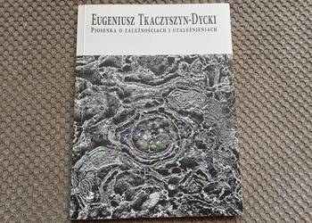 Eugeniusz Tkaczyszyn-Dycki "Piosenka o zależnościach i uzależnieniach"