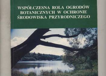 Współczesna rola ogrodów botanicznych w ochronie środow