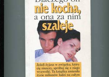 Dlaczego on nie kocha a ona za nim szaleje