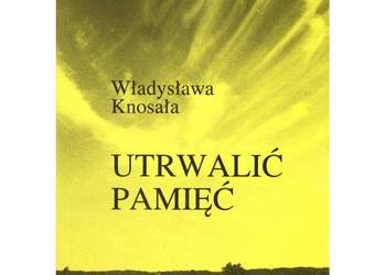 Utrwalić pamięć - Konosała Władysława
