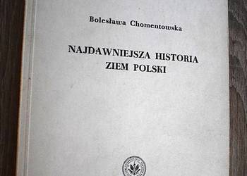 Najdawniejsza historia ziem Polski- B.Chomentowska