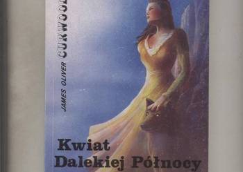 Kwiat Dalekiej Północy - Curwood