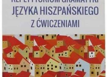 Repetytorium gramatyki języka hiszpańskiego z ćwiczeniami Repetytorium gramatyki języka hiszpańskiego z ćwiczeniami