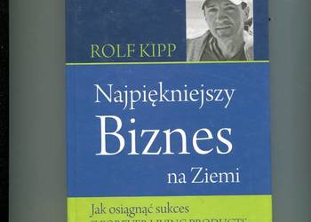 Najpiękniejszy Biznes na Ziemi - Rolf Kipp