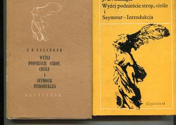 Wyżej podnieście strop cieśle i Seymour Introdukcja J.D.Salinger 2 wydania
