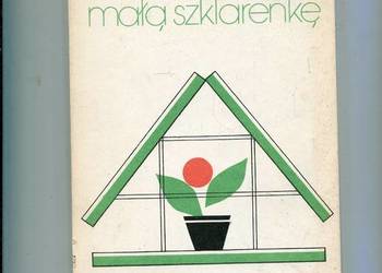 Zrób sam małą szklarenkę - Schiffer