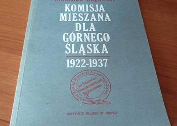 Komisja Mieszana dla Górnego Śląska : (1922-1937) / Stanisław Rogowski