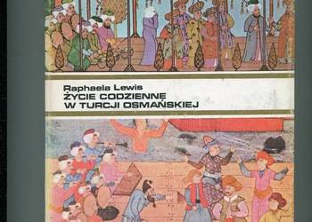 Życie codzienne w Turcji osmańskiej - Lewis Życie codzienne w Turcji osmańskiej - Lewis