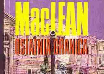 (251) OSTATNIA GRANICA – ALISTAIR MAC LEAN