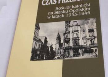 CZAS PRZEŁOMU KOŚCIÓŁ KATOLICKI NA ŚLĄSKU OPOLSKIM