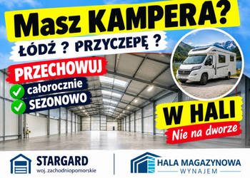 HALE• ZIMOWANIE • PRZECHOWYWANIE Kamperów Łodzi i wiele innych