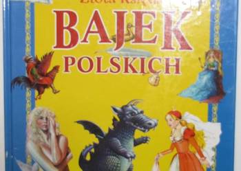 ZŁOTA KSIĘGA BAJEK POLSKICH ZŁOTA KSIĘGA BAJEK POLSKICH
