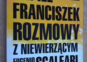 Papież Franciszek Eugenio Scalfari -  Rozmowy z niewierzącym